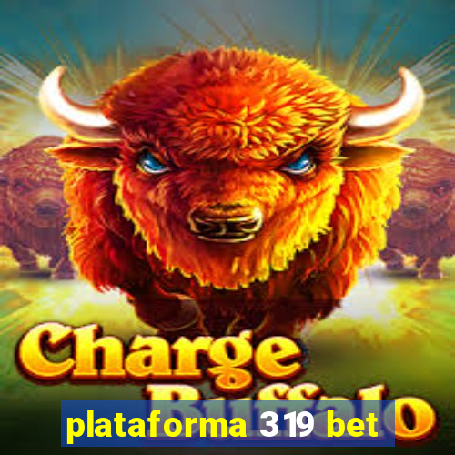 plataforma 319 bet